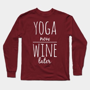 Yoga now wine later Long Sleeve T-Shirt